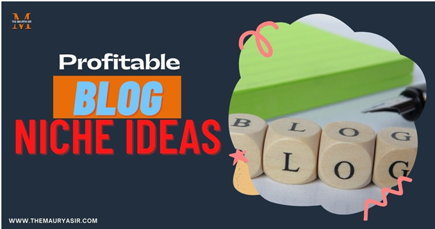 Top 100 Profitable Blog Niche Ideas | Choose the Right One in 2024